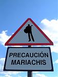 Click image for larger version

Name:	precaucionmariachi.jpg
Views:	299
Size:	69.0 KB
ID:	16460